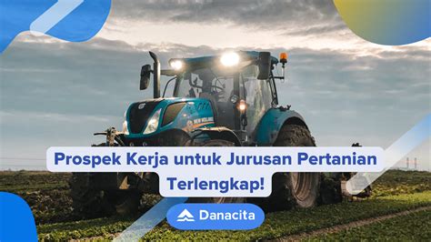 Prospek Kerja Untuk Jurusan Pertanian Terlengkap Danacita