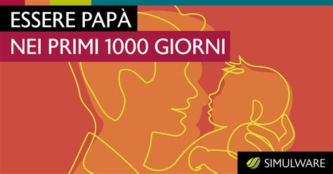 Essere Padre Nei Primi 1000 Giorni Di Vita Del Bambino Simulware