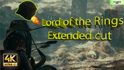 Extended Version Directors Cut All Deleted Scenes Of Lord Of The