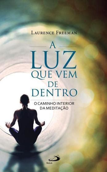 A luz que vem de dentro PAULUS EDITORA Livros de Meditação