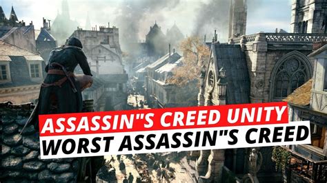 Why Assassin S Creed Unity Failed Worst Assassin S Creed Game