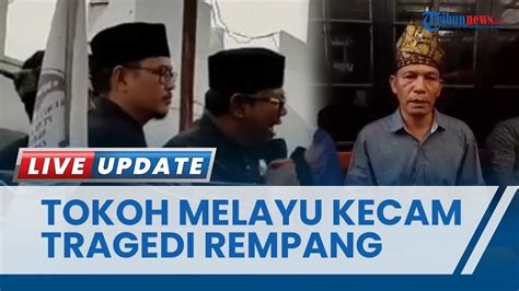 Tokoh Melayu Di Medan Kecam Tragedi Rempang Galang Batam Masalah