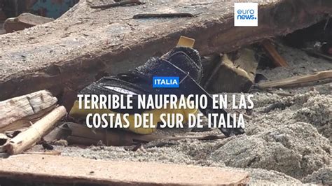 Italia Trágico Naufragio En Las Costas De Calabria Deja Al Menos 64