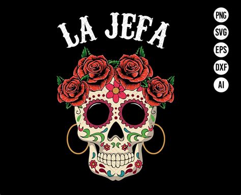 La Jefa Sugar Skull Svg Mexican Dia De Los Muertos Dead Svg Dia De