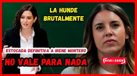 ISABEL DÍAZ AYUSO DA LA ESTOCADA DEFINITIVA A IRENE MONTERO NO VALE