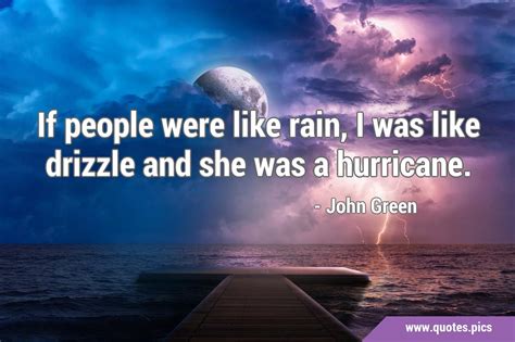 If People Were Like Rain I Was Like Drizzle And She Was A Hurricane