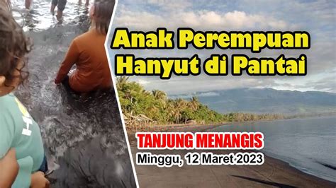 Tanjung Menangis Anak Perempuan Hilang Terseret Arus Di Pantai