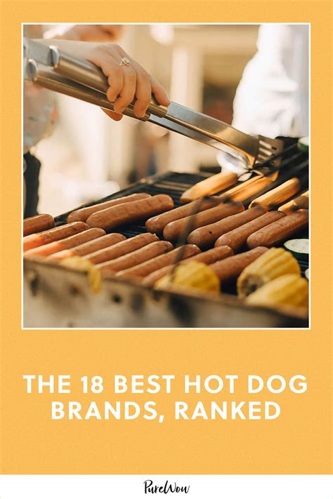 The 18 Best Hot Dog Brands Ranked Purewow 50 Off