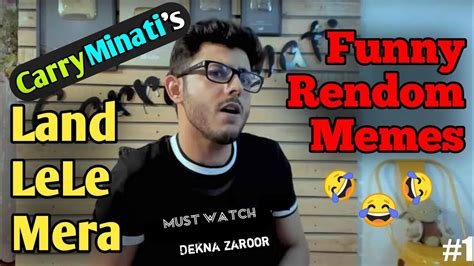 CarryMinati S Land Lele Mera Rendom Memes RipFro YouTube