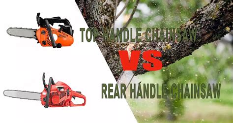 top handle chainsaw vs rear handle chainsaw: which one is right for you? - BISON machinery