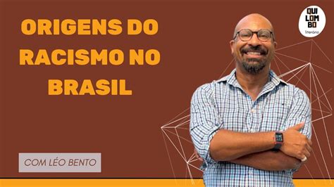 Origens Do Racismo No Brasil Youtube