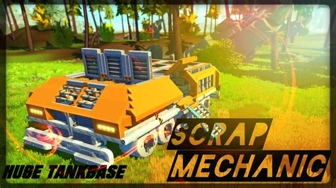 Scrap Mechanic Timelapse HUGE MOBILE BASE TANK YouTube