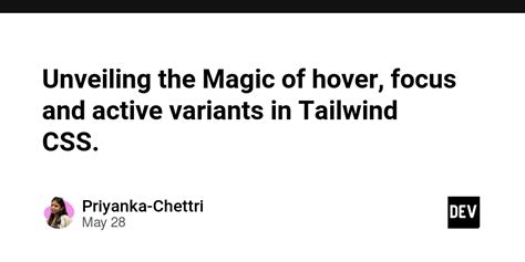 Unveiling The Magic Of Hover Focus And Active Variants In Tailwind Css