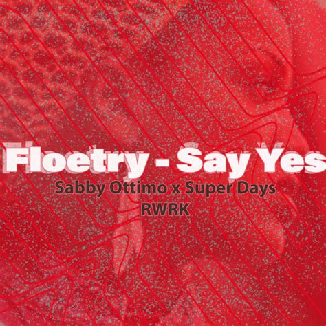 Floetry - Say Yes (Sabby Ottimo x Super Days RWRK) | Sabby Ottimo