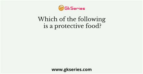 Which of the following is a protective food?