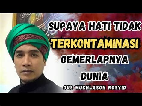 Gus Mukhlason Rosyid Supaya Hati Tidak Terkontaminasi Oleh Gemerlapnya