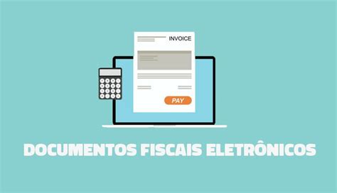 A importância dos cuidados os documentos fiscais eletrônicos