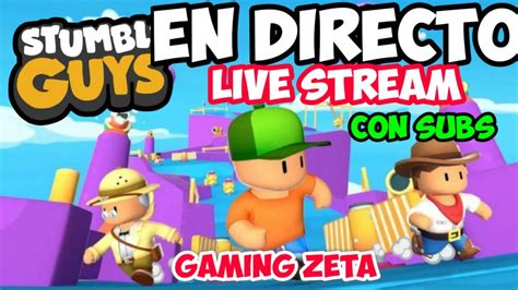 STUMBLE GUYS 0 40 EN DIRECTO CON SUSCRIPTORES Stumble Guys Live