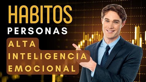 Hábitos De Las Personas Con Alta Inteligencia Emocional Youtube