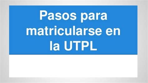 Como Matricularse En La Utpl PPT