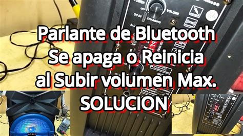 Parlante Bluetooth Se Apaga O Reinicia Al Subir El Volumen Max