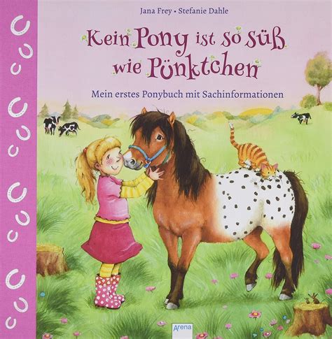 Kein Pony Ist So S Wie P Nktchen Mein Erstes Ponybuch Mit