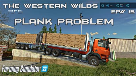 FS22 THE WESTERN WILDS Too Many Planks Farming Simulator 22 PS5