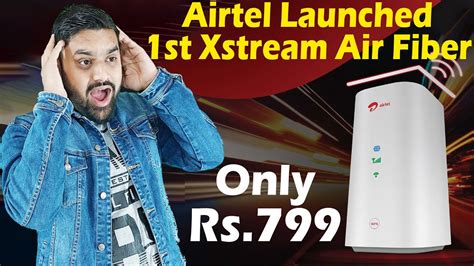 Airtel Xstream Air Fiber Launched In India Airtel G Plan Rs