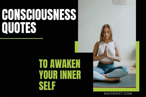 41 Consciousness Quotes To Awaken Your Inner Self Succedict