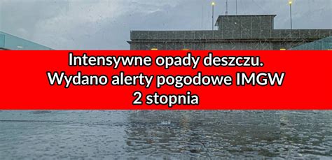 Intensywne Opady Deszczu W Polsce Imgw Wyda Alerty Pogodowe Stopnia