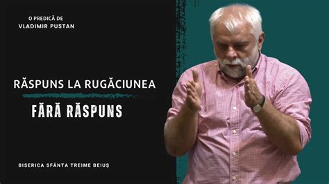 Vladimir Pustan Răspuns la rugăciunea fără răspuns Ciresarii TV