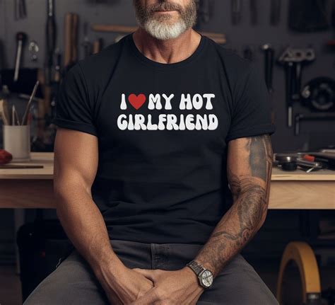 Funny Girlfriend Shirt I Love My Hot Girlfriend Shirt Gift For Boyfriend Gift For Girlfriend