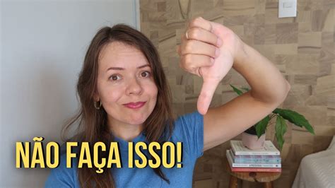 Coisas Que Voc Precisa Parar De Fazer Youtube