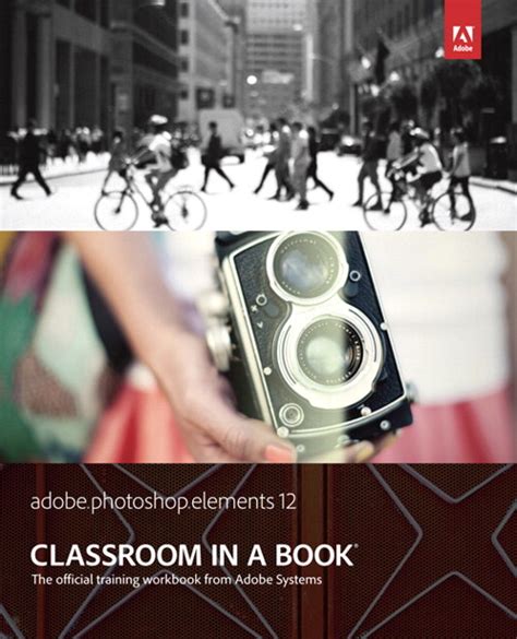 Adobe Photoshop Elements 12 Classroom In A Book Peachpit