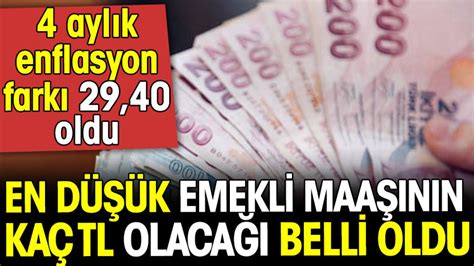 En düşük emekli maaşının kaç TL olacağı belli oldu 4 aylık enflasyon