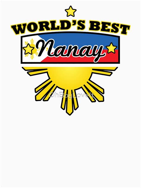 Filipino Design Worlds Best Nanay T Shirt For Sale By Ohboyloveit