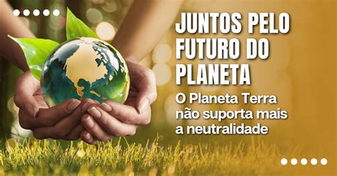 Sustentabilidade Juntos Pelo Futuro Do Planeta