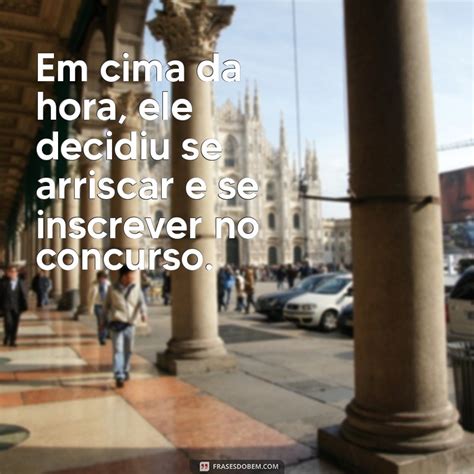 Em Cima Ou Encima Da Hora - Em Cima ou Encima da Hora: Entenda a Forma Correta de Usar - Frases do Bem