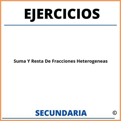 Ejercicios De Fracciones Heterogeneas Para Secundaria Resueltos