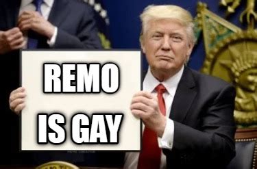 Meme Creator Funny Remo Is Gay Meme Generator At Memecreator Org