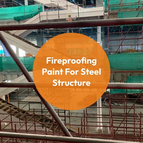 Fireproofing Paint For Steel Structure Technical Paints Industries