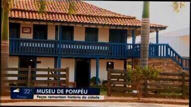 MGTV 1ª Edição Centro Oeste Museu de Pompéu resgata história de