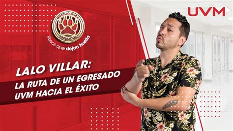 Orgullo Lince Lalo Villar La Ruta De Un Egresado Uvm Hacia El Xito