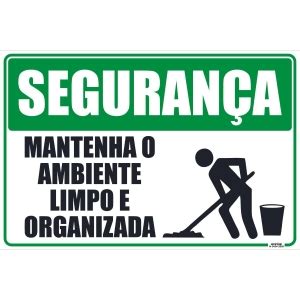 Placa de Sinalização Segurança Mantenha o Ambiente Limpo e Organizado