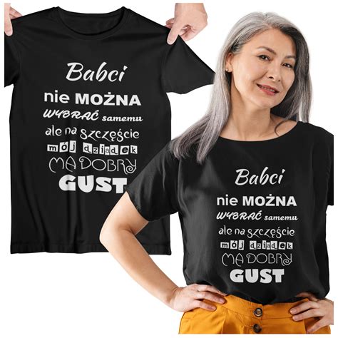 KOSZULKA DLA BABCI BABCIA MA DOBRY GUST ZABAWNA 12890158404 Allegro Pl