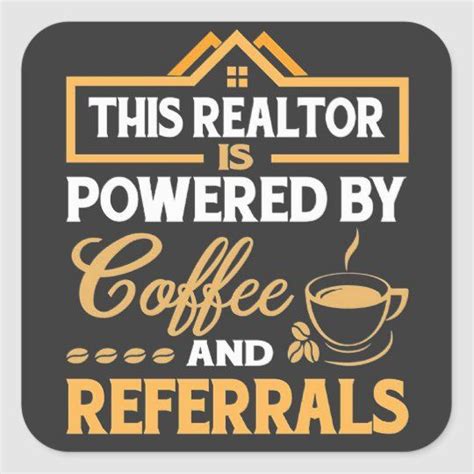 This Realtor Is Powered By Coffee And Referrals Square Sticker Zazzle