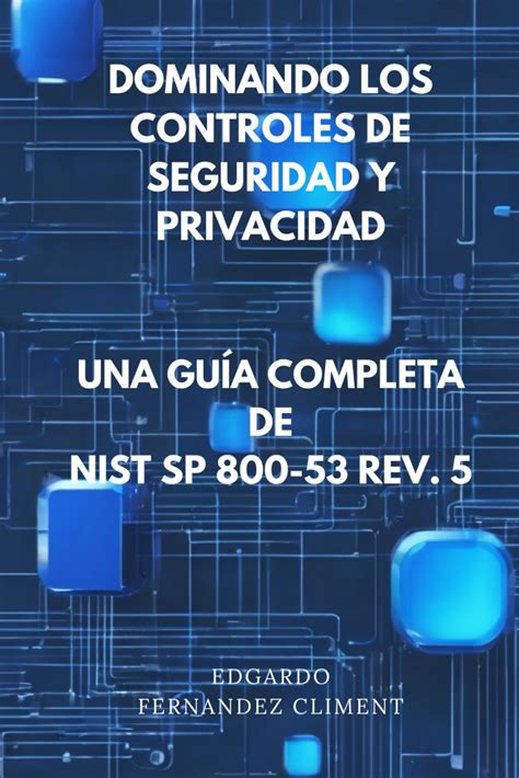 Dominando Los Controles De Seguridad Y Privacidad Una Guía