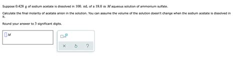 Solved Suppose 0 428 G Of Sodium Acetate Is Dissolved In Chegg