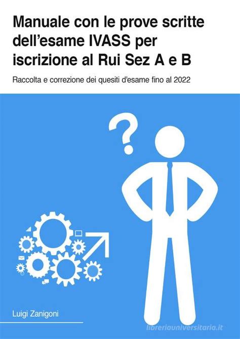 Manuale Con Le Prove Scrite Dell Esame Ivass Per Iscrizione Al Rui Sez