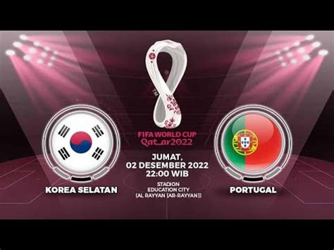 Live Streaming Korea Selatan Vs Portugal Piala Dunia Qatar Ghana